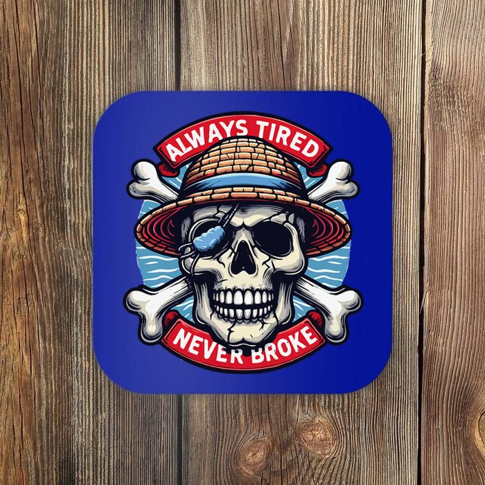 Always Tired Never Broke Coaster