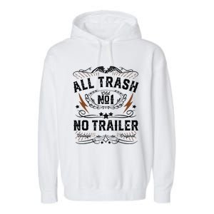 All Trash No Trailer Park Funny Whiskey Redneck Rv Gift Tank Top Garment-Dyed Fleece Hoodie