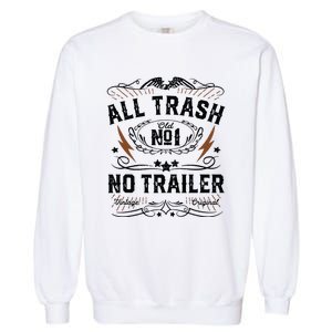 All Trash No Trailer Park Funny Whiskey Redneck Rv Gift Tank Top Garment-Dyed Sweatshirt