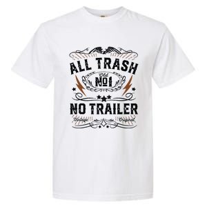 All Trash No Trailer Park Funny Whiskey Redneck Rv Gift Tank Top Garment-Dyed Heavyweight T-Shirt