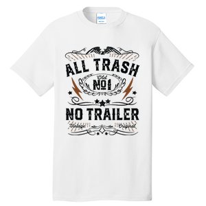 All Trash No Trailer Park Funny Whiskey Redneck Rv Gift Tank Top Tall T-Shirt