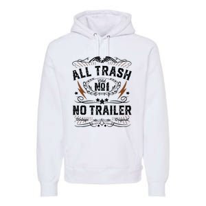 All Trash No Trailer Park Funny Whiskey Redneck Rv Gift Tank Top Premium Hoodie