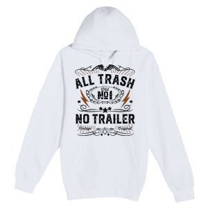 All Trash No Trailer Park Funny Whiskey Redneck Rv Gift Tank Top Premium Pullover Hoodie