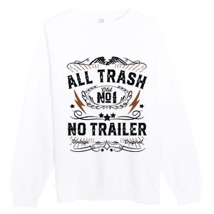 All Trash No Trailer Park Funny Whiskey Redneck Rv Gift Tank Top Premium Crewneck Sweatshirt