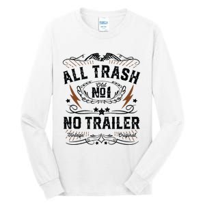 All Trash No Trailer Park Funny Whiskey Redneck Rv Gift Tank Top Tall Long Sleeve T-Shirt