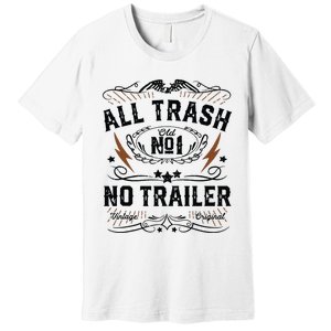 All Trash No Trailer Park Funny Whiskey Redneck Rv Gift Tank Top Premium T-Shirt