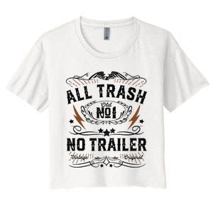 All Trash No Trailer Park Funny Whiskey Redneck Rv Gift Tank Top Women's Crop Top Tee