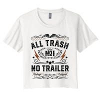 All Trash No Trailer Park Funny Whiskey Redneck Rv Gift Tank Top Women's Crop Top Tee