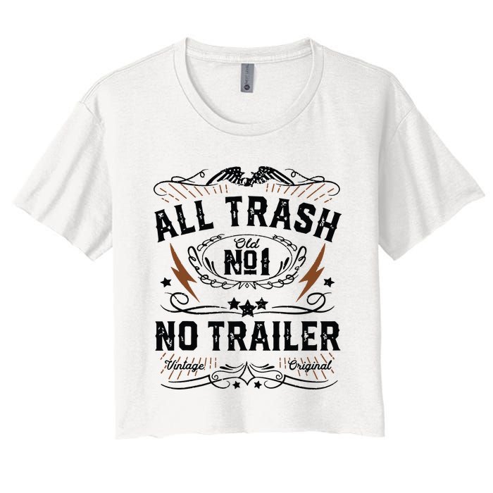 All Trash No Trailer Park Funny Whiskey Redneck Rv Gift Tank Top Women's Crop Top Tee