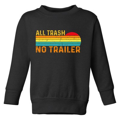 All Trash No Trailer Retro Vintage Funny Saying Toddler Sweatshirt