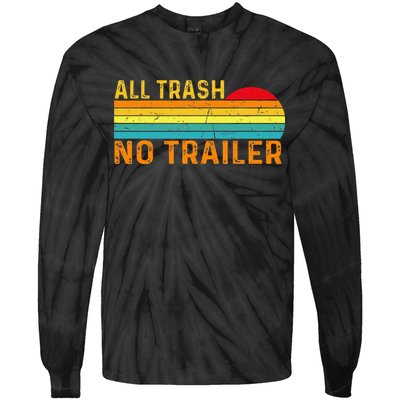 All Trash No Trailer Retro Vintage Funny Saying Tie-Dye Long Sleeve Shirt