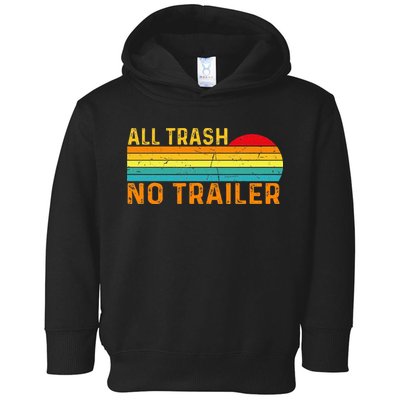 All Trash No Trailer Retro Vintage Funny Saying Toddler Hoodie