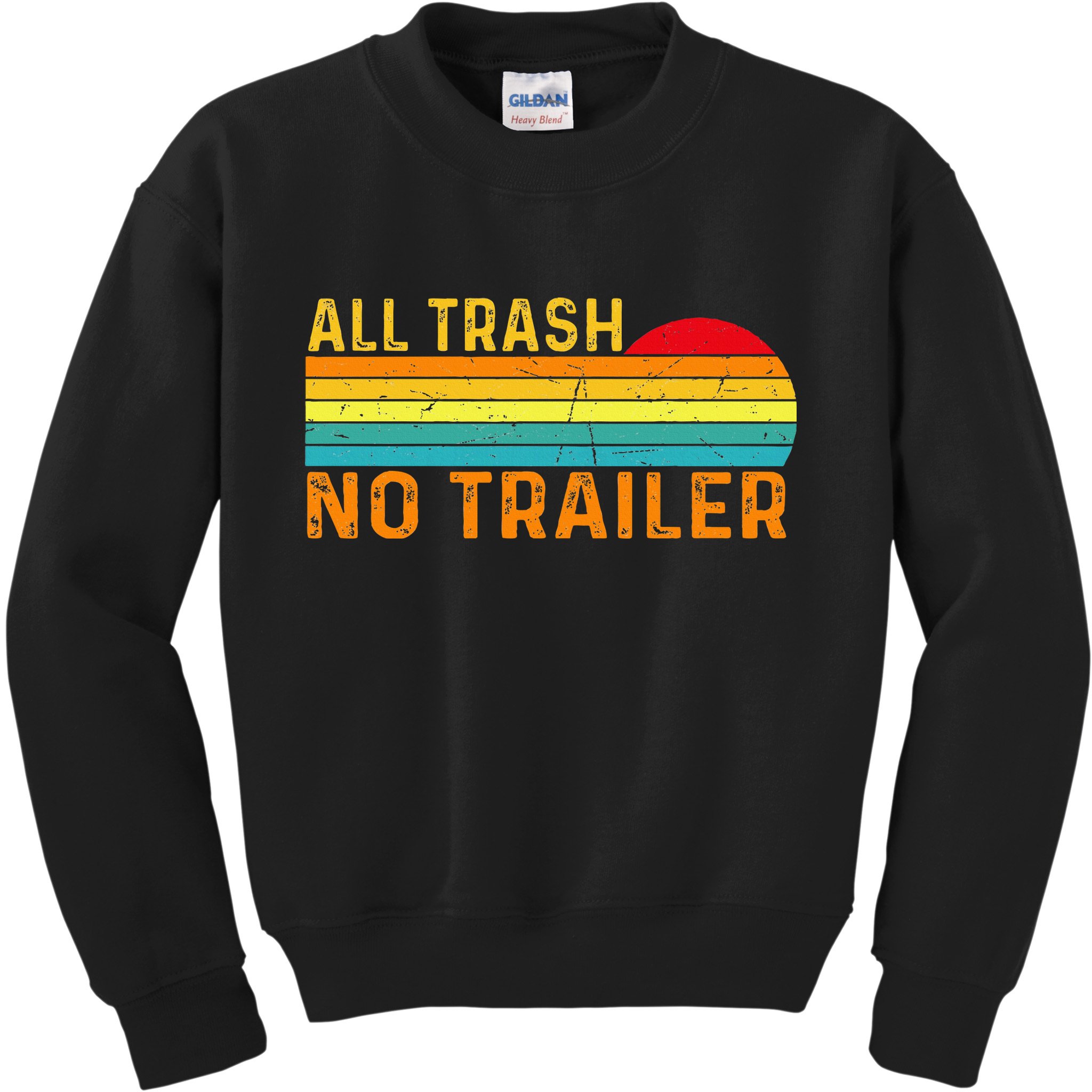 All Trash No Trailer Retro Vintage Funny Saying Kids Sweatshirt
