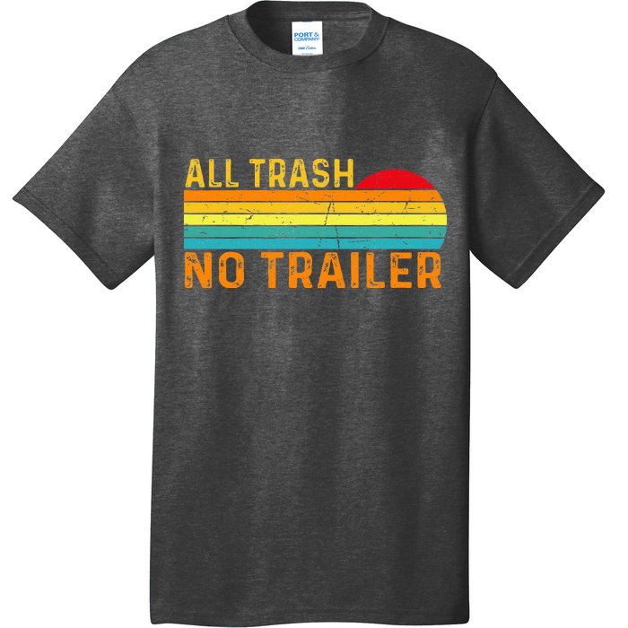 All Trash No Trailer Retro Vintage Funny Saying T-Shirt