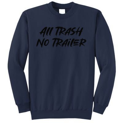 All Trash No Trailer Sweatshirt