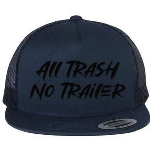 All Trash No Trailer Flat Bill Trucker Hat