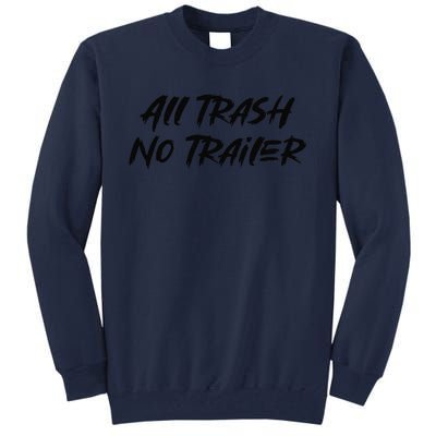 All Trash No Trailer Tall Sweatshirt