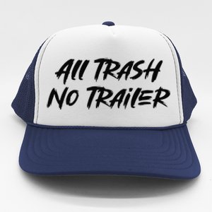 All Trash No Trailer Trucker Hat