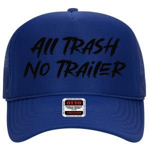 All Trash No Trailer High Crown Mesh Back Trucker Hat