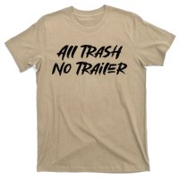 All Trash No Trailer T-Shirt