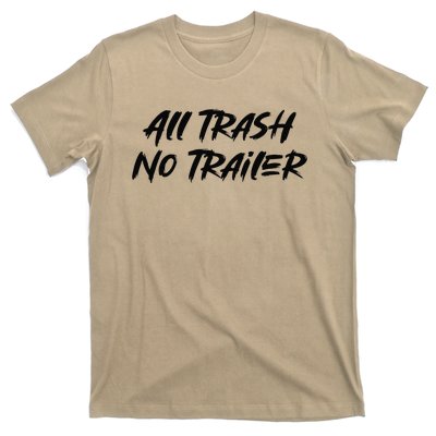 All Trash No Trailer T-Shirt