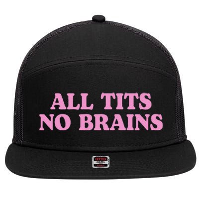 All Tits No Brains Funny Women Sarcastic Saying 7 Panel Mesh Trucker Snapback Hat