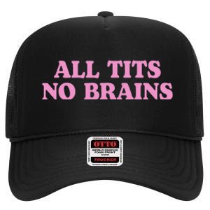 All Tits No Brains Funny Women Sarcastic Saying High Crown Mesh Back Trucker Hat