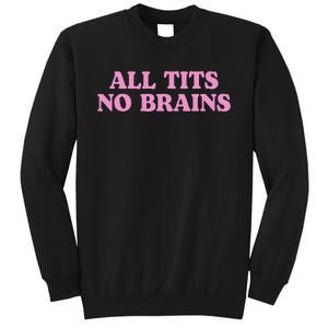 All Tits No Brains Funny Women Sarcastic Saying Sweatshirt