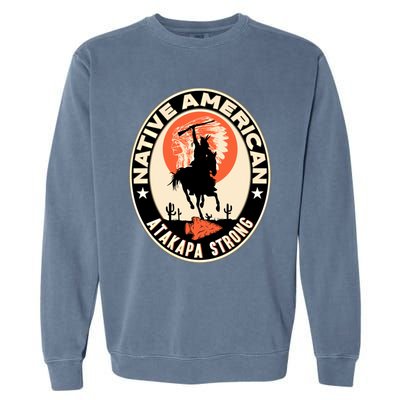 Atakapa Tribe Native American Indian Pride Respect Strong Gift Garment-Dyed Sweatshirt