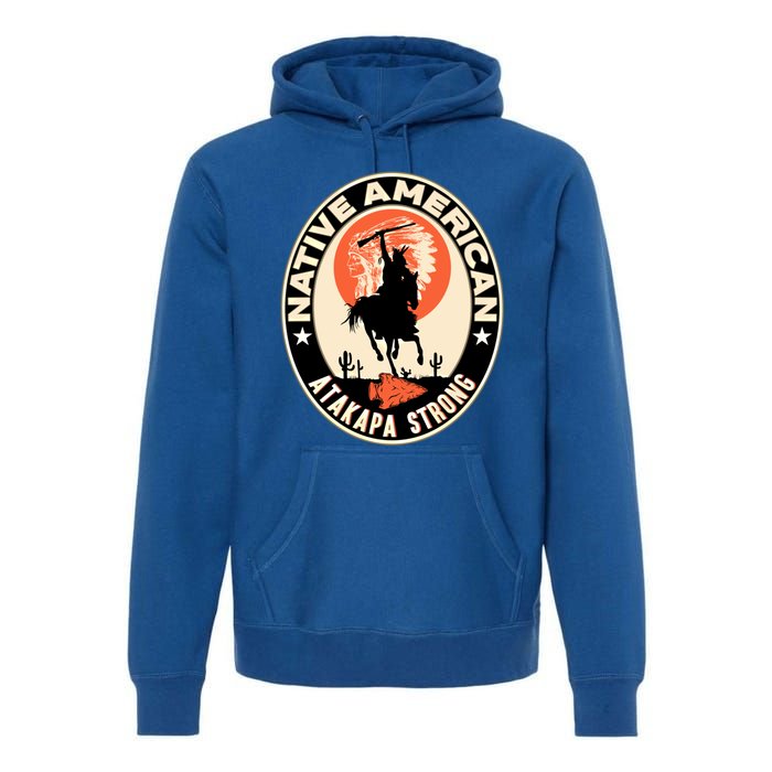 Atakapa Tribe Native American Indian Pride Respect Strong Gift Premium Hoodie