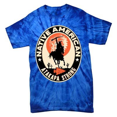 Atakapa Tribe Native American Indian Pride Respect Strong Gift Tie-Dye T-Shirt