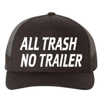 All Trash No Trailer Yupoong Adult 5-Panel Trucker Hat