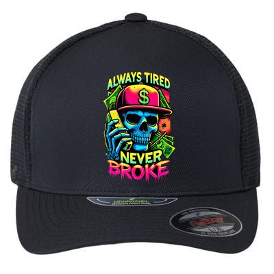 Always Tired Never Broke Skull Flexfit Unipanel Trucker Cap