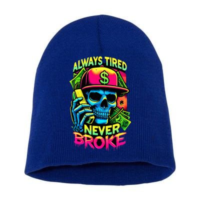 Always Tired Never Broke Skull Short Acrylic Beanie