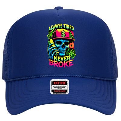 Always Tired Never Broke Skull High Crown Mesh Back Trucker Hat