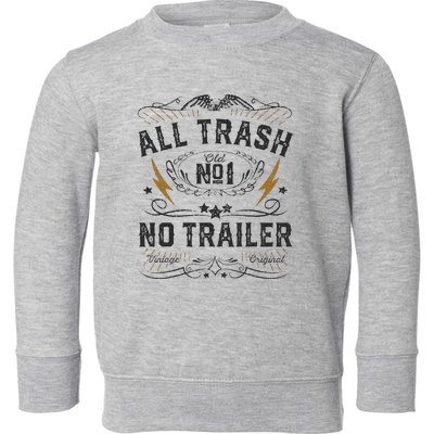 All Trash No Trailer Park Toddler Sweatshirt