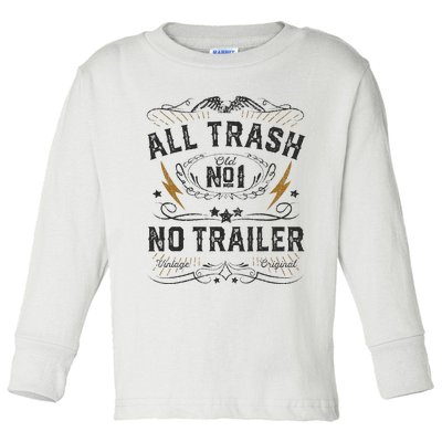 All Trash No Trailer Park Toddler Long Sleeve Shirt