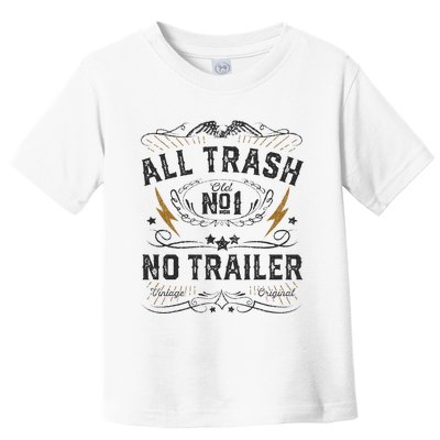 All Trash No Trailer Park Toddler T-Shirt