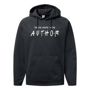 Author The One Where IM The Author Gift For Friend Performance Fleece Hoodie