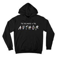 Author The One Where IM The Author Gift For Friend Tall Hoodie