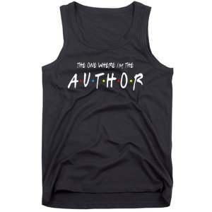 Author The One Where IM The Author Gift For Friend Tank Top