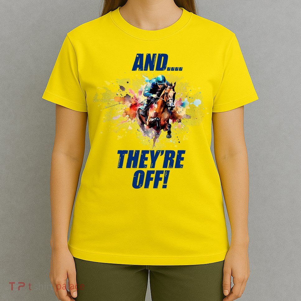 And They're Off Horse Racing Sports Fan T-Shirt