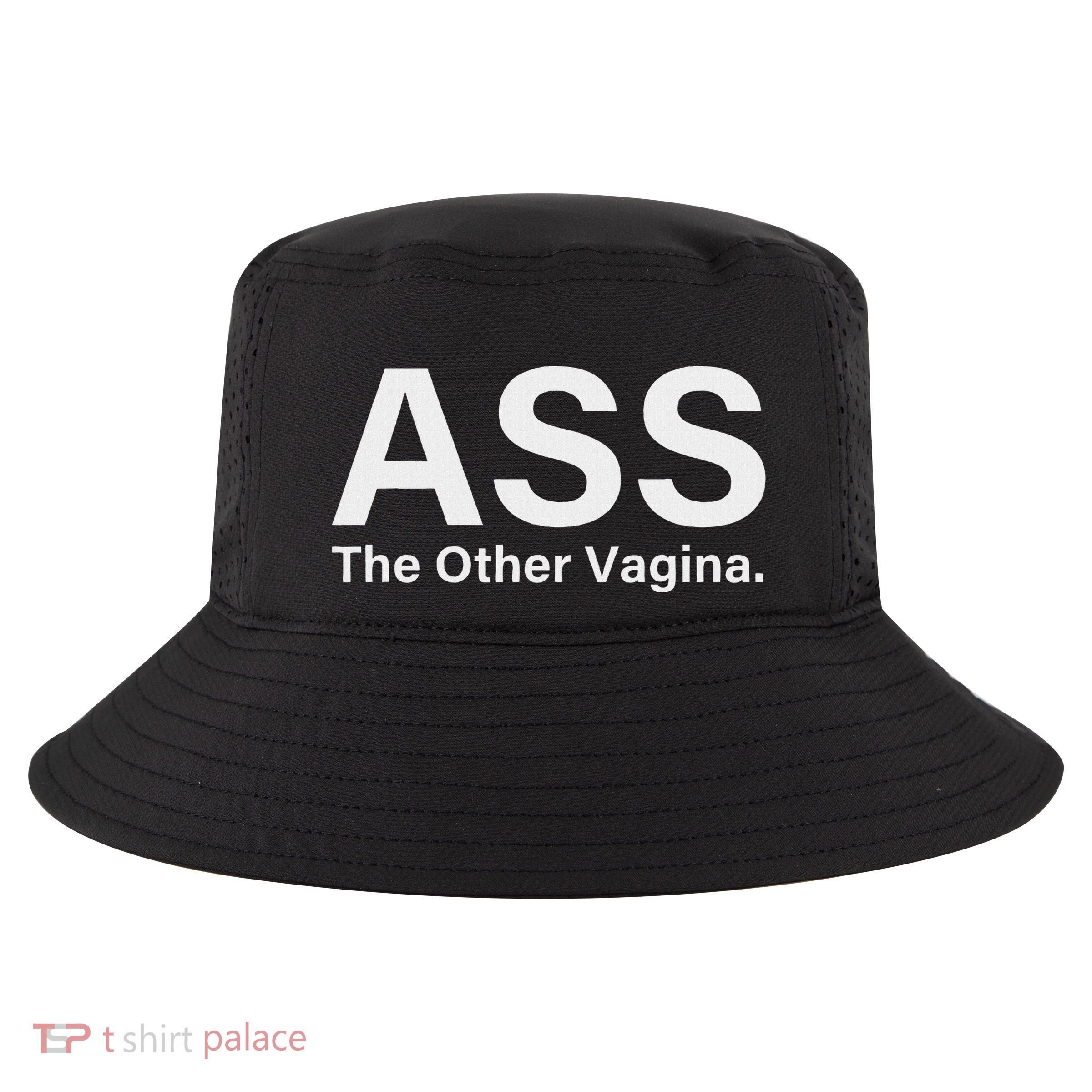 Ass The Other Vagina Funny Saying Humor Quote Cool Comfort Performance Bucket Hat