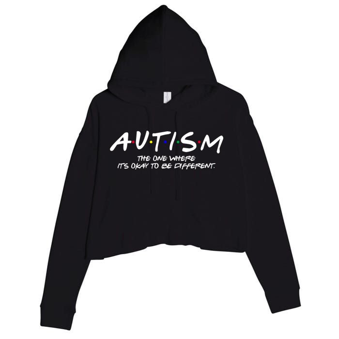 Autism The One Where Its Okay To Be Different Autism Awareness Crop Fleece Hoodie