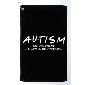 Autism The One Where Its Okay To Be Different Autism Awareness Platinum Collection Golf Towel