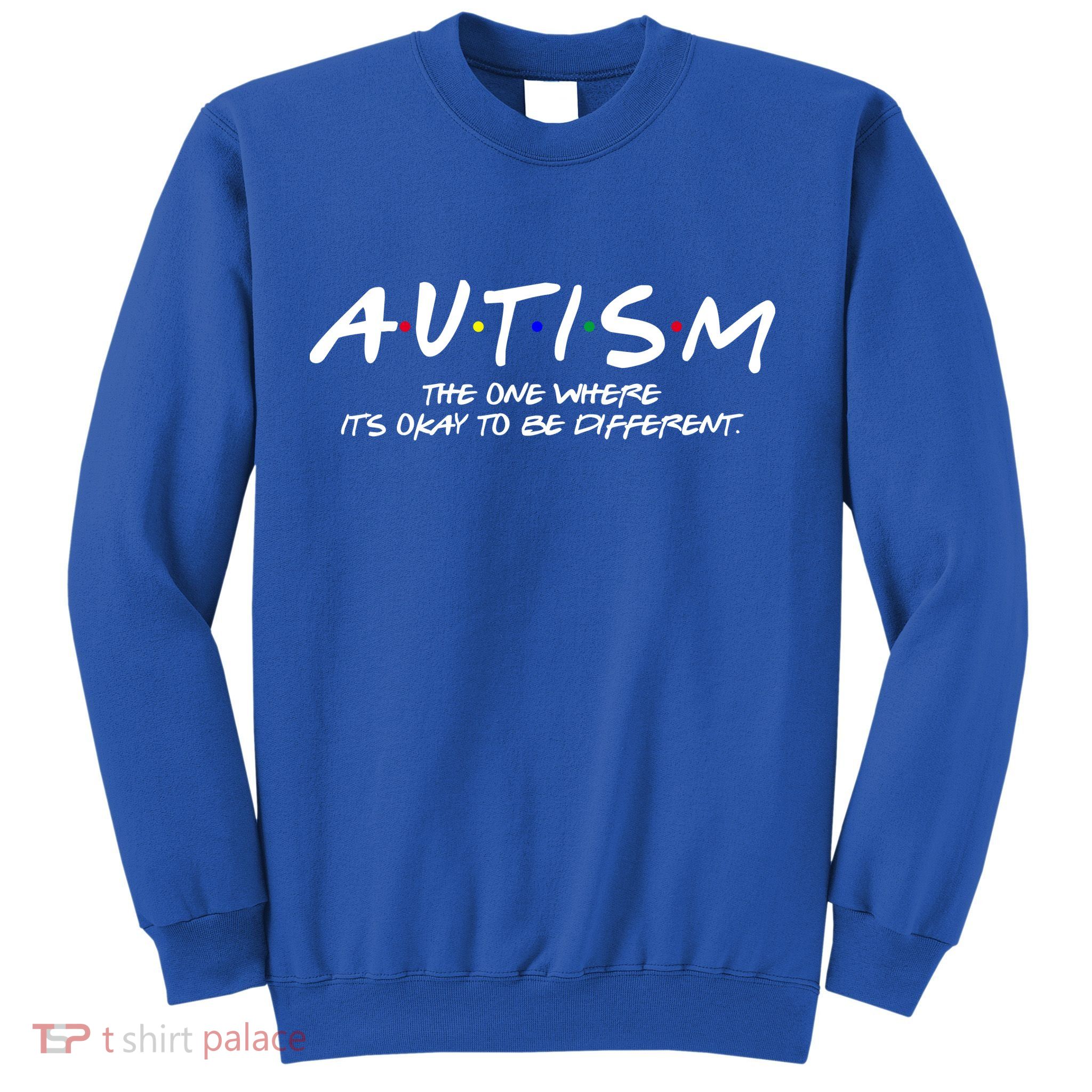 Autism The One Where Its Okay To Be Different Autism Awareness Sweatshirt