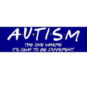 Autism The One Where Its Okay To Be Different Autism Awareness Bumper Sticker