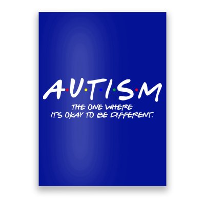 Autism The One Where Its Okay To Be Different Autism Awareness Poster