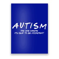 Autism The One Where Its Okay To Be Different Autism Awareness Poster