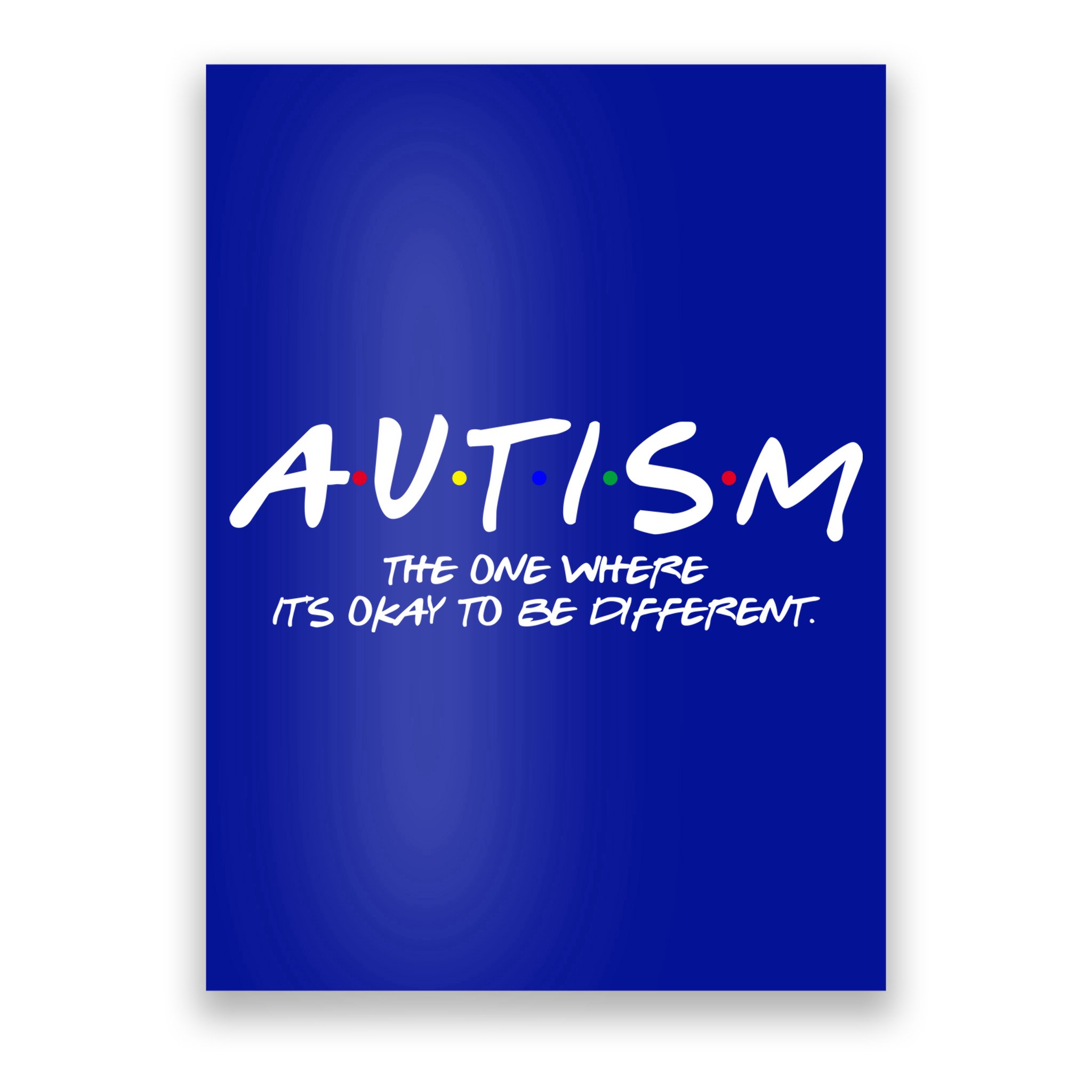 Autism The One Where Its Okay To Be Different Autism Awareness Poster